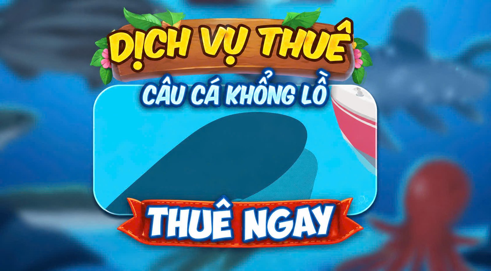 CÂU CÁ KHỔNG LỒ